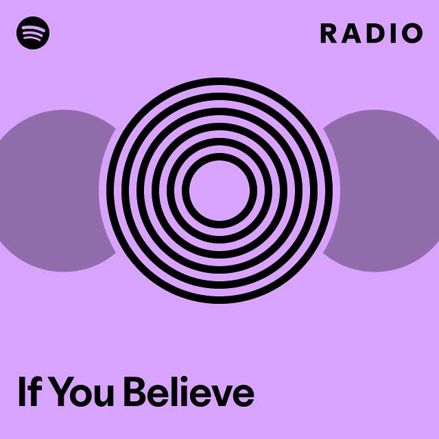 If You Believe Radio - playlist by Spotify | Spotify